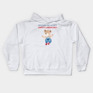 God bless our workers - Happy Labor Day - Happy Dancing Worker Bear Kids Hoodie